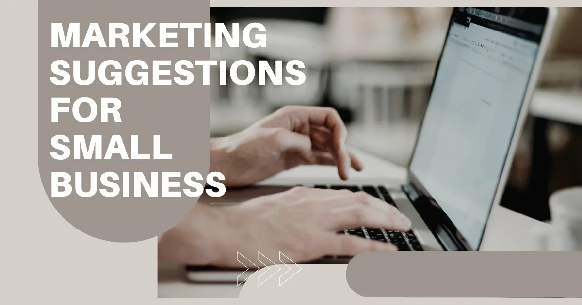 Marketing suggestions for small business