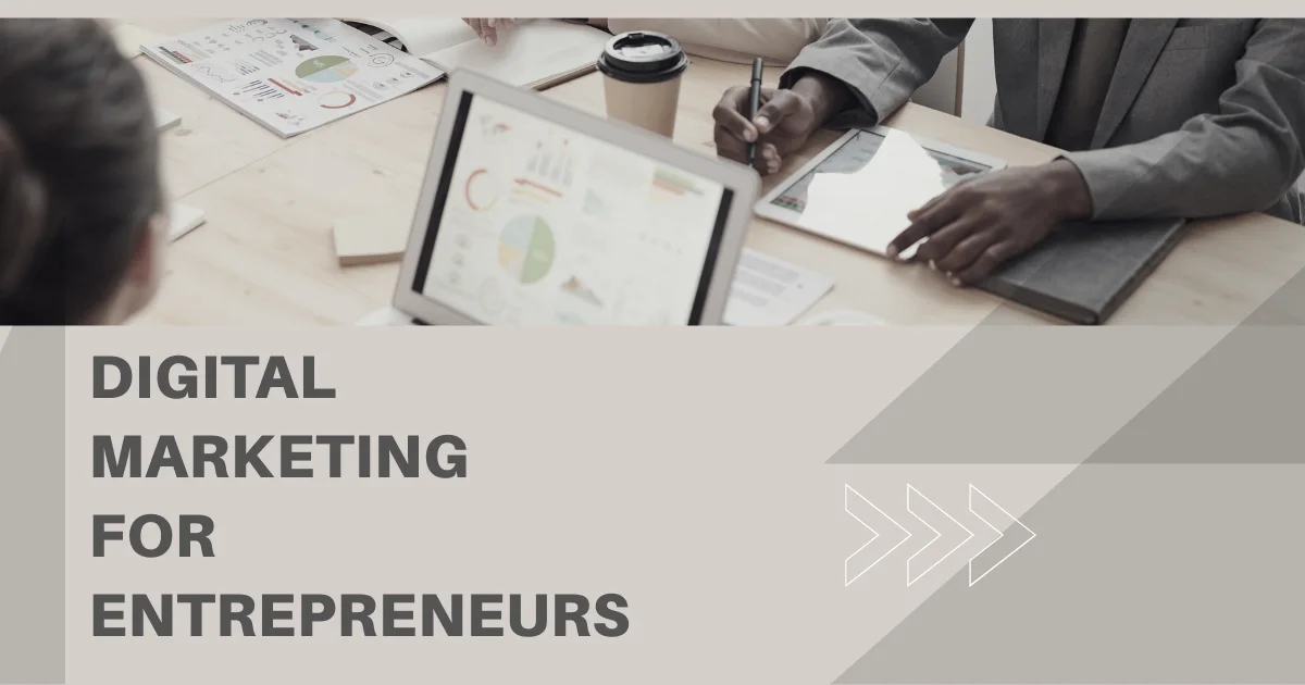 Digital marketing for entrepreneurs 